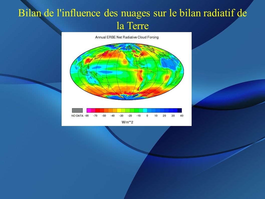 Bilan de l influence des nuages sur le bilan radiatif de la Terre
