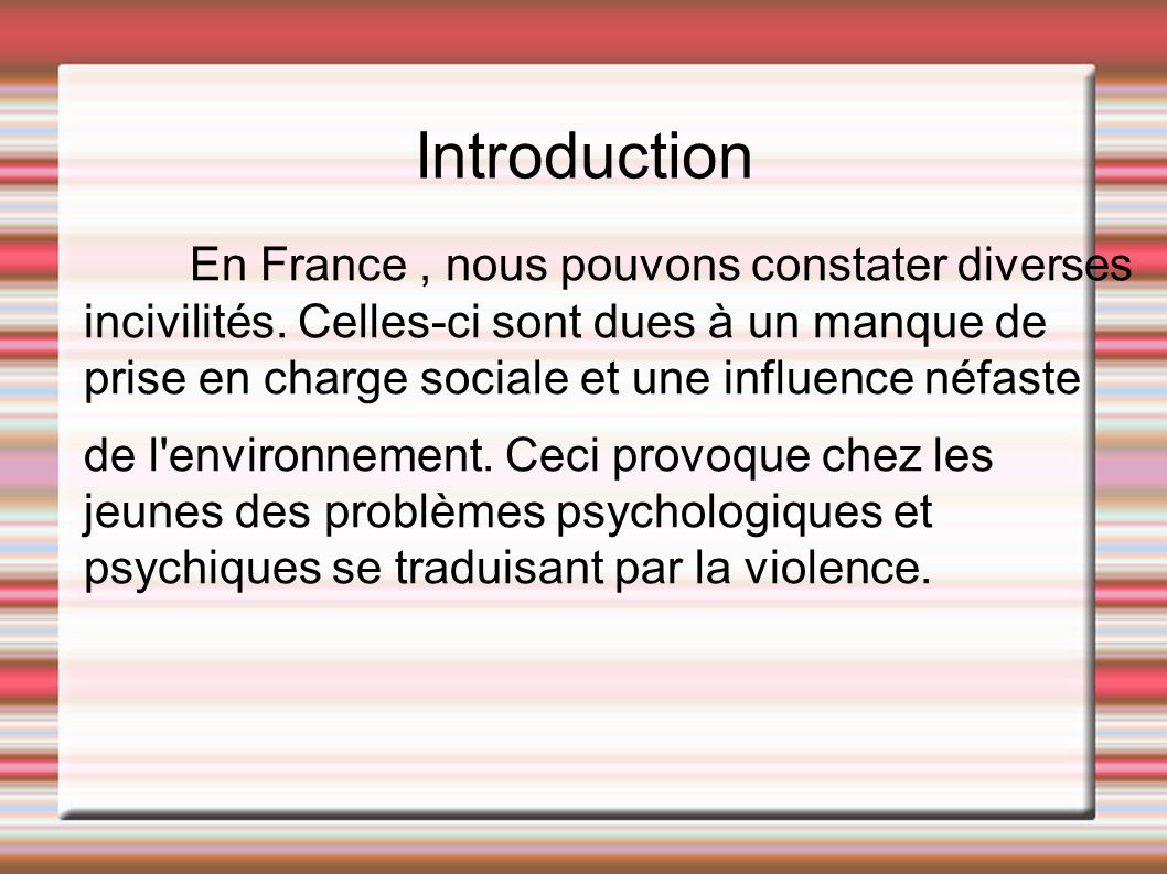 Introduction En France, nous pouvons constater diverses incivilités.
