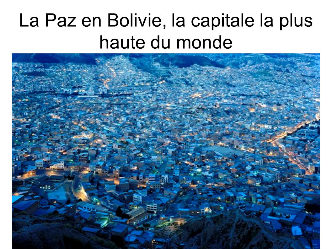 La Paz en Bolivie, la capitale la plus haute du monde