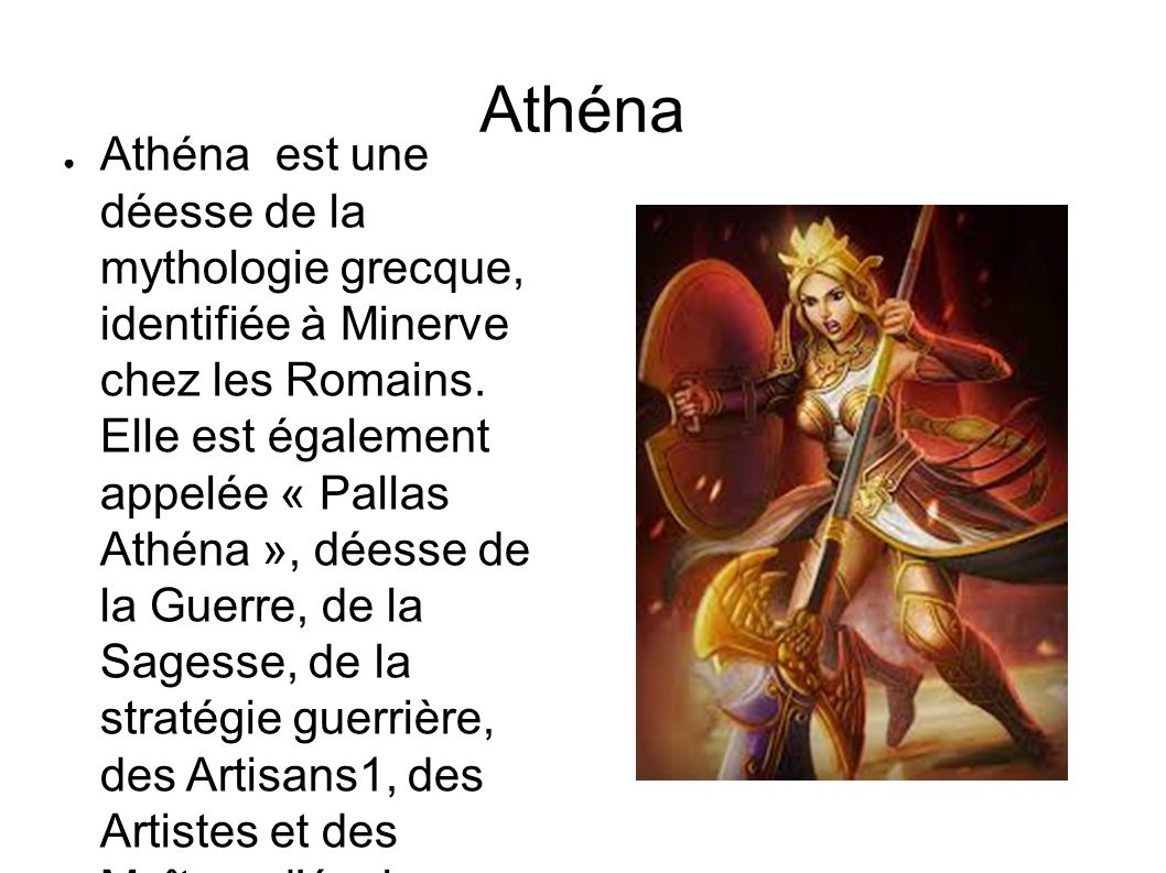 Athéna ● Athéna est une déesse de la mythologie grecque, identifiée à Minerve chez les Romains.