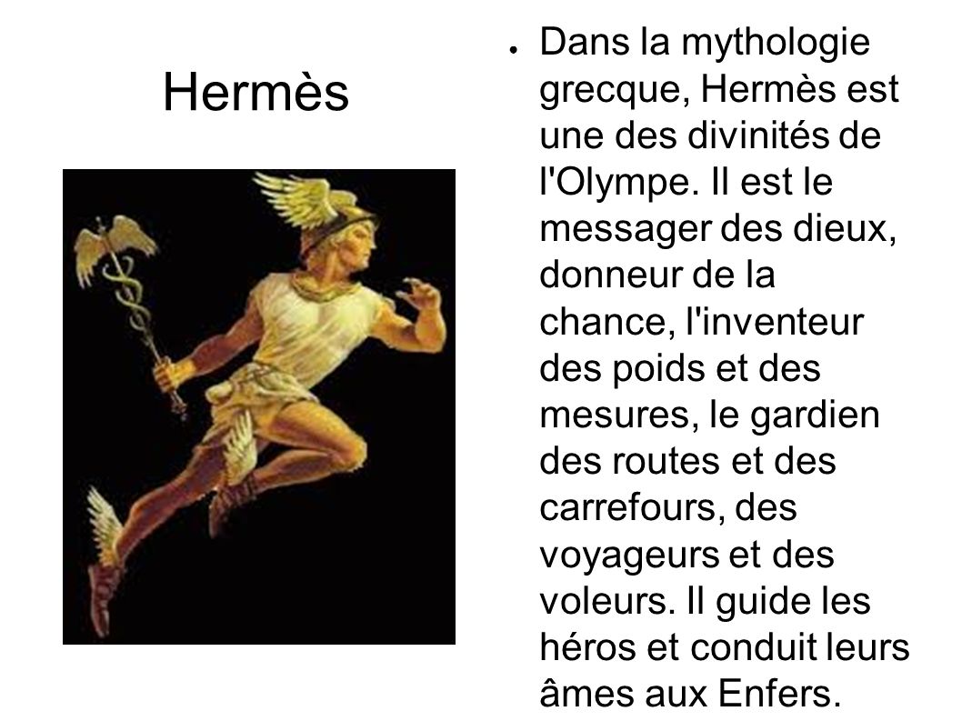 Hermès ● Dans la mythologie grecque, Hermès est une des divinités de l Olympe.