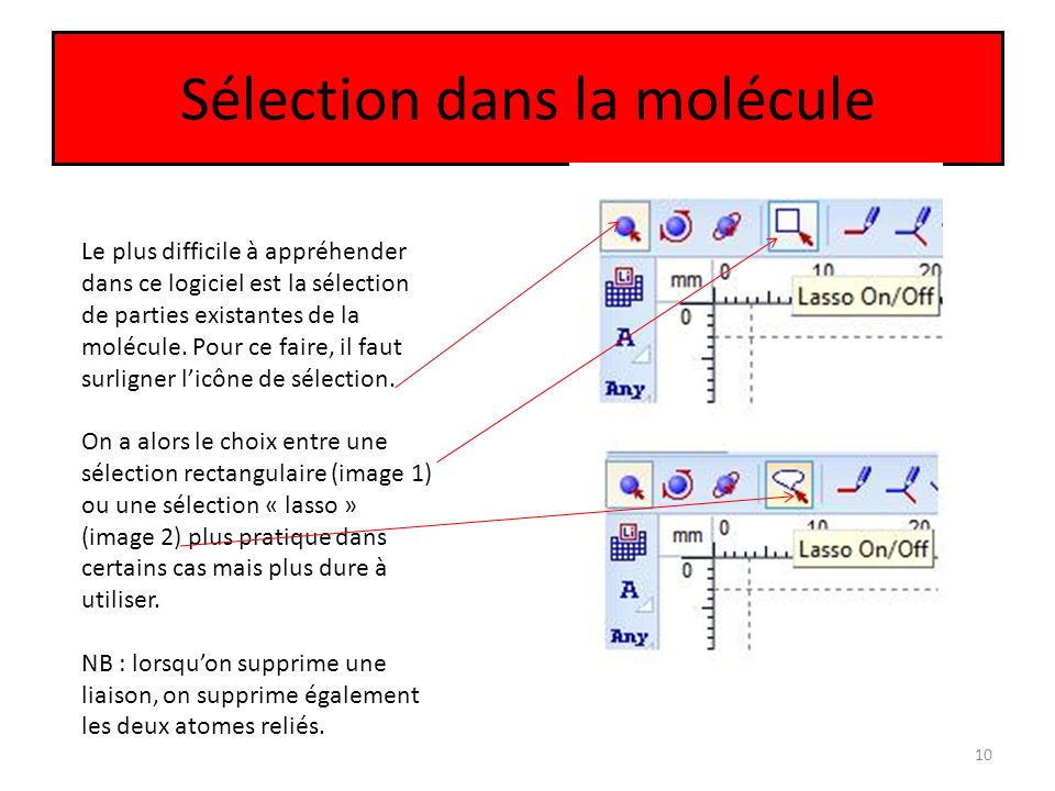 Sélection dans la molécule 10 Le plus difficile à appréhender dans ce logiciel est la sélection de parties existantes de la molécule.