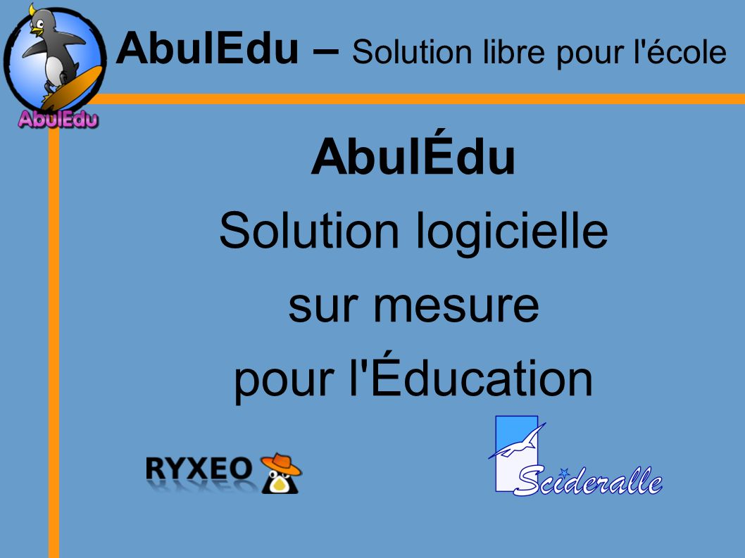 AbulEdu – Solution libre pour l école AbulÉdu Solution logicielle sur mesure pour l Éducation
