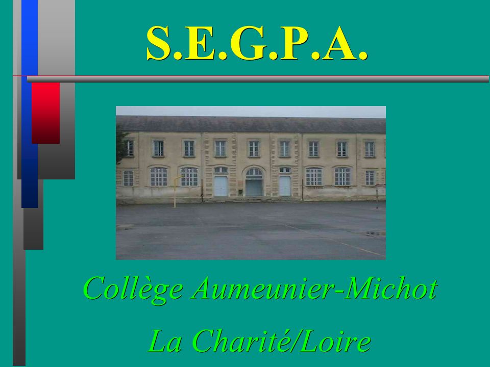 S.E.G.P.A. Collège Aumeunier-Michot La Charité/Loire