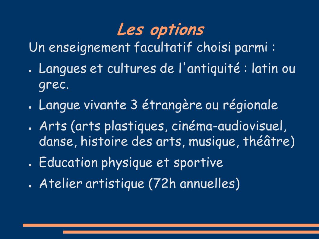 Les options Un enseignement facultatif choisi parmi : ● Langues et cultures de l antiquité : latin ou grec.