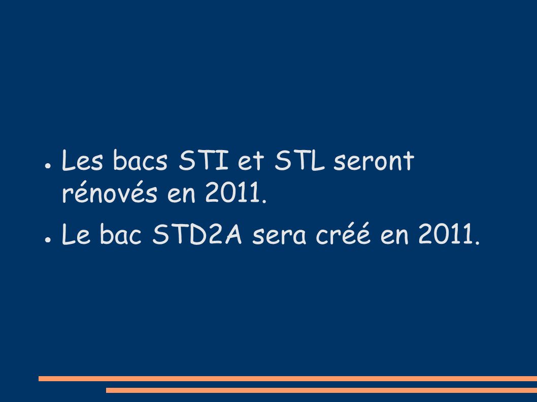 ● Les bacs STI et STL seront rénovés en ● Le bac STD2A sera créé en 2011.