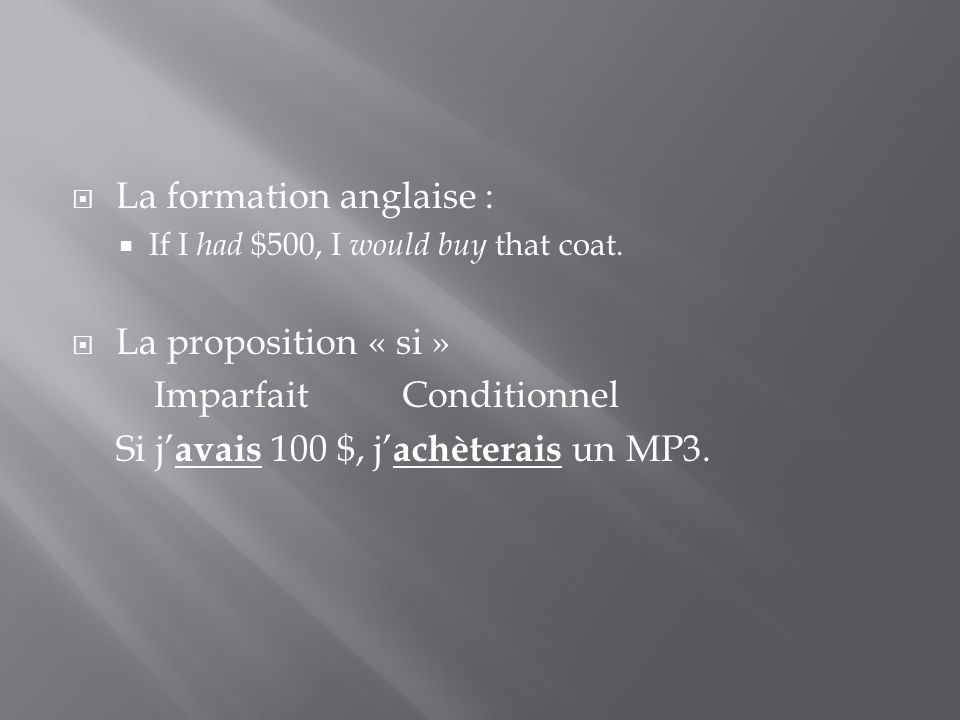  La formation anglaise :  If I had $500, I would buy that coat.