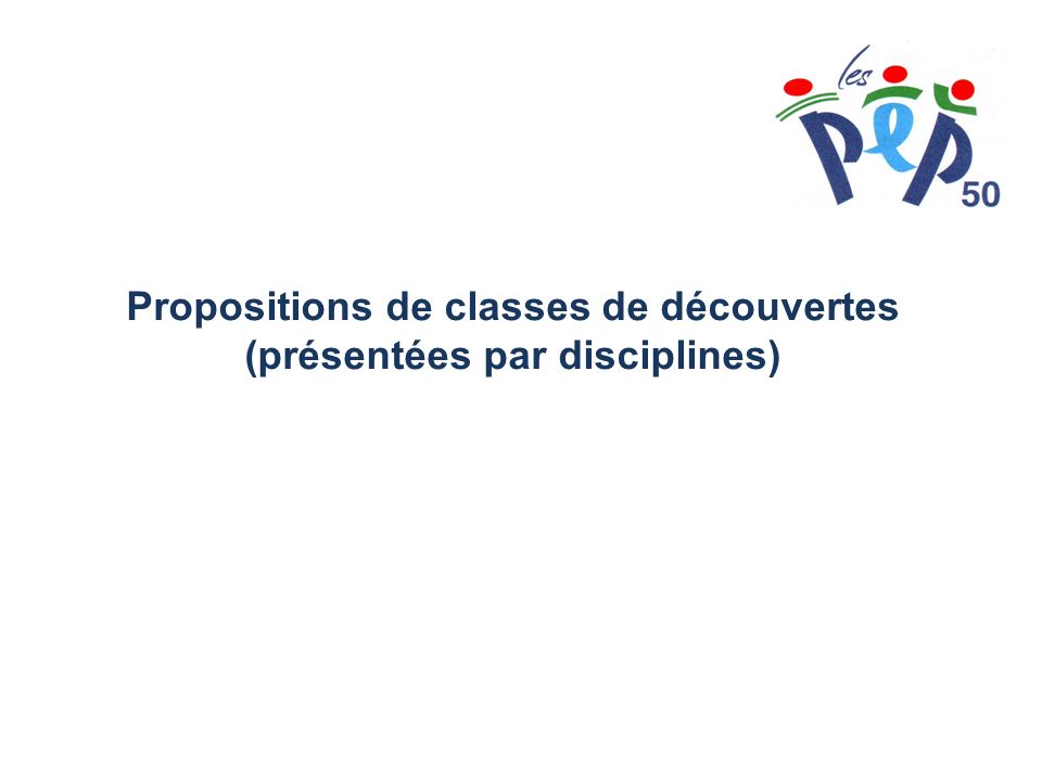 Propositions de classes de découvertes (présentées par disciplines)