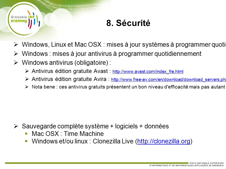 8. Sécurité  Windows, Linux et Mac OSX : mises à jour systèmes à programmer quotidiennement.