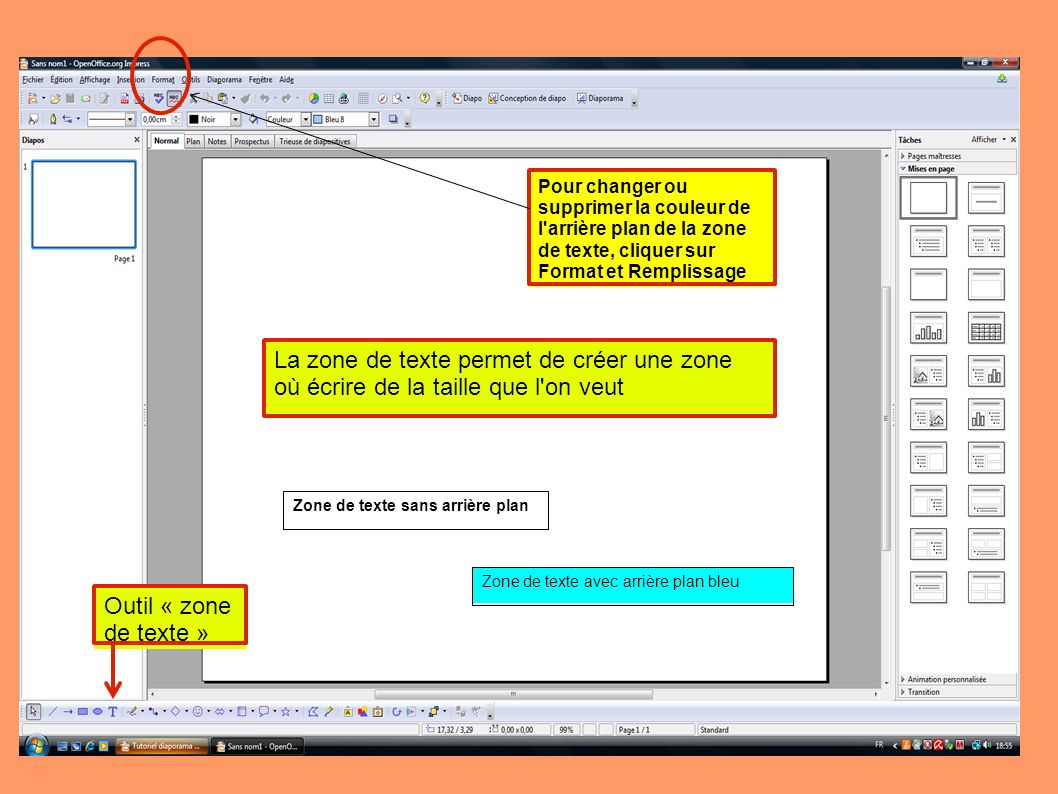 Zone de texte sans arrière plan Outil « zone de texte » La zone de texte permet de créer une zone où écrire de la taille que l on veut Pour changer ou supprimer la couleur de l arrière plan de la zone de texte, cliquer sur Format et Remplissage Zone de texte avec arrière plan bleu