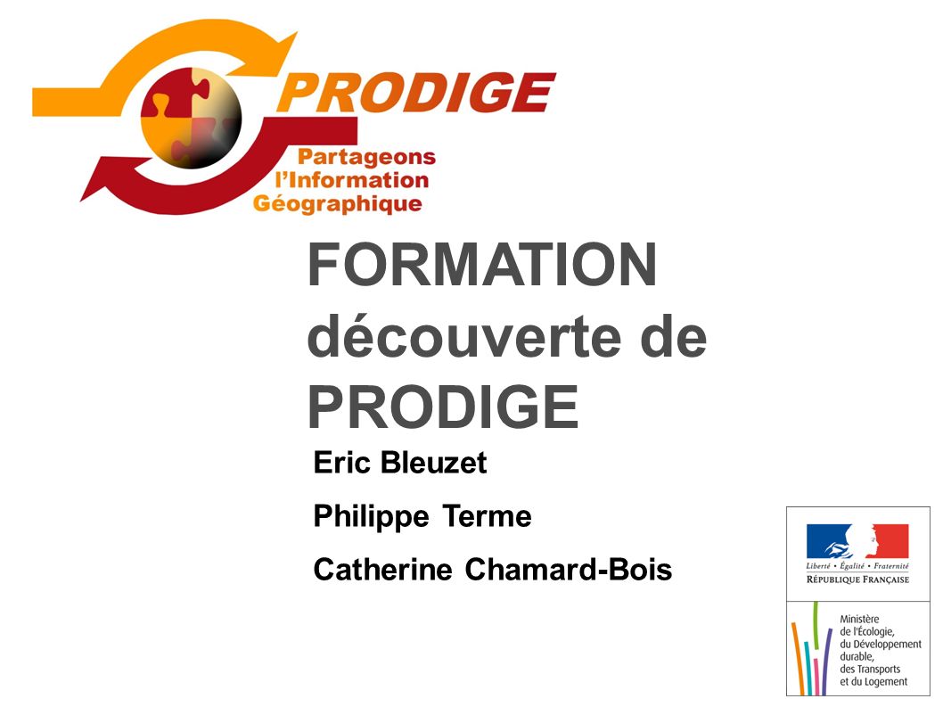 FORMATION découverte de PRODIGE Eric Bleuzet Philippe Terme Catherine Chamard-Bois