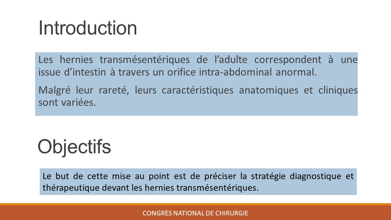 Introduction Les hernies transmésentériques de l’adulte correspondent à une issue d’intestin à travers un orifice intra-abdominal anormal.