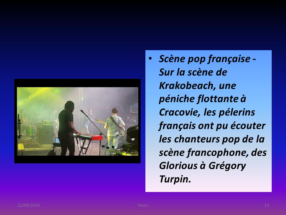 Scène pop française - Sur la scène de Krakobeach, une péniche flottante à Cracovie, les pélerins français ont pu écouter les chanteurs pop de la scène francophone, des Glorious à Grégory Turpin.