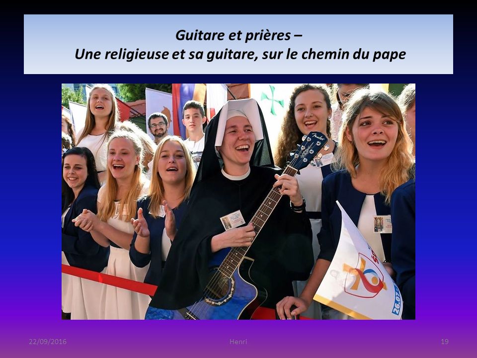 Guitare et prières – Une religieuse et sa guitare, sur le chemin du pape 22/09/201619Henri
