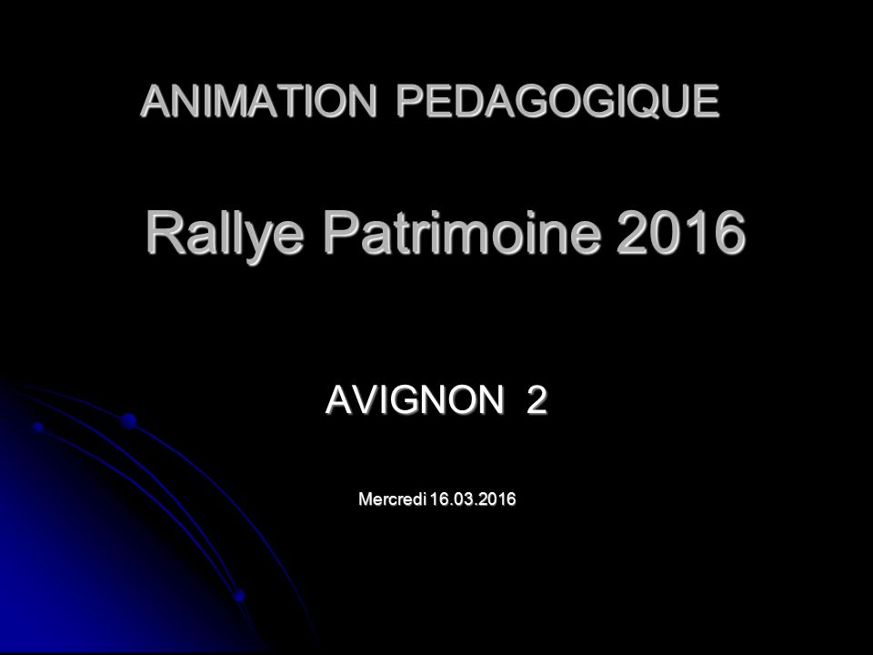 ANIMATION PEDAGOGIQUE Rallye Patrimoine 2016 AVIGNON 2 Mercredi