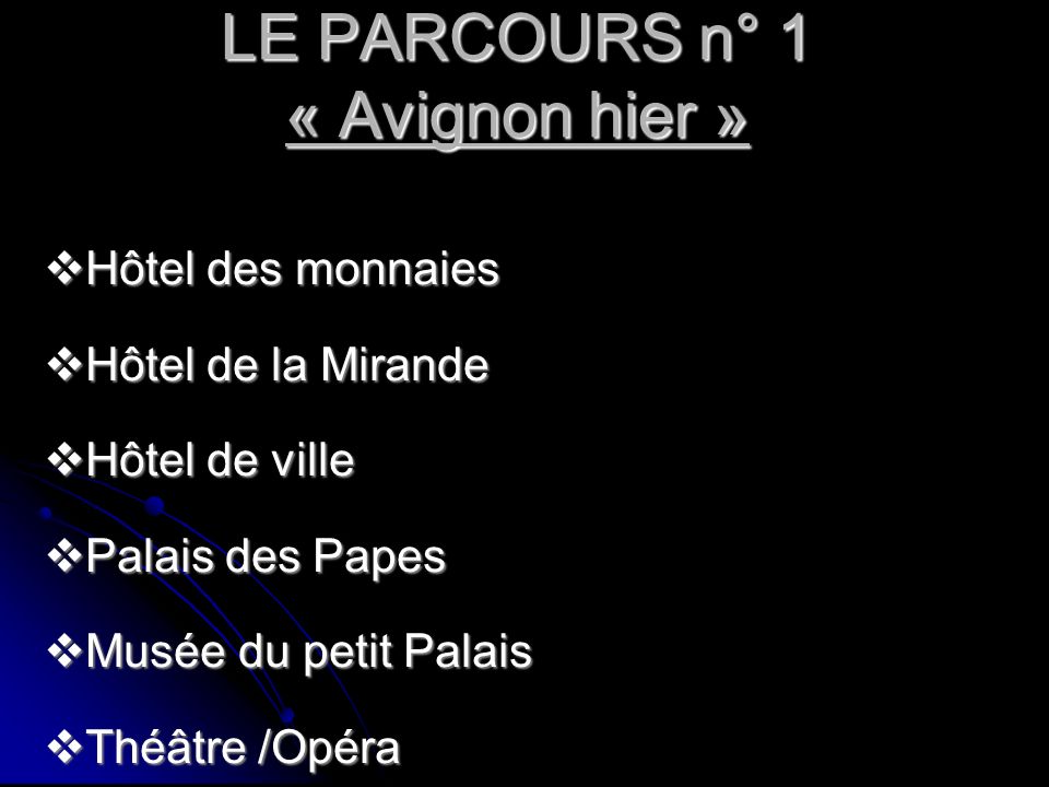 LE PARCOURS n° 1 « Avignon hier »  Hôtel des monnaies  Hôtel de la Mirande  Hôtel de ville  Palais des Papes  Musée du petit Palais  Théâtre /Opéra