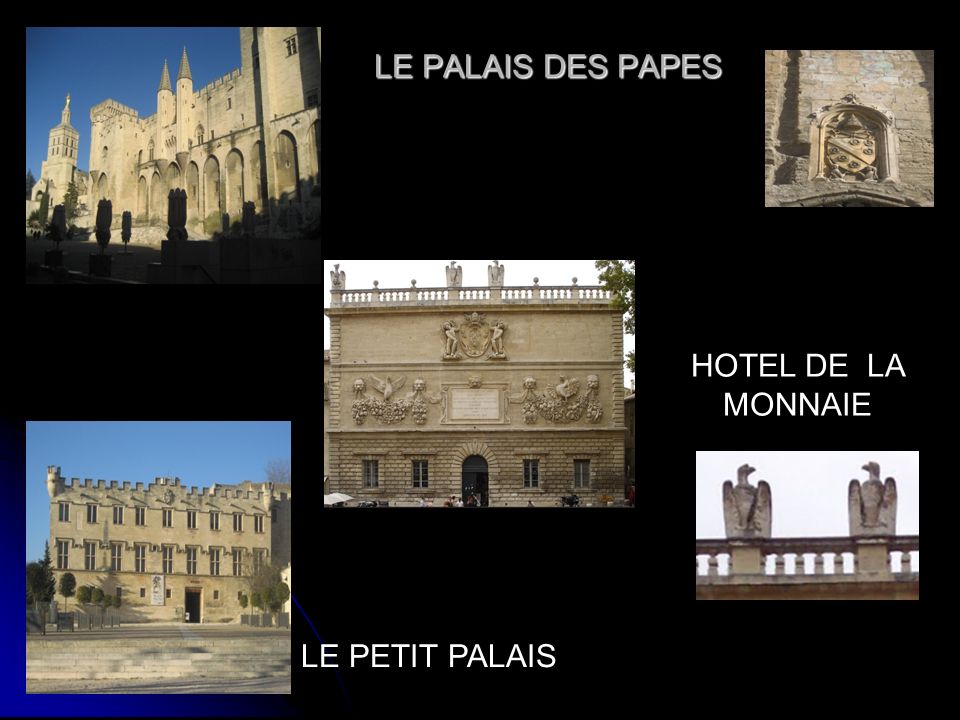 LE PALAIS DES PAPES LE PETIT PALAIS HOTEL DE LA MONNAIE