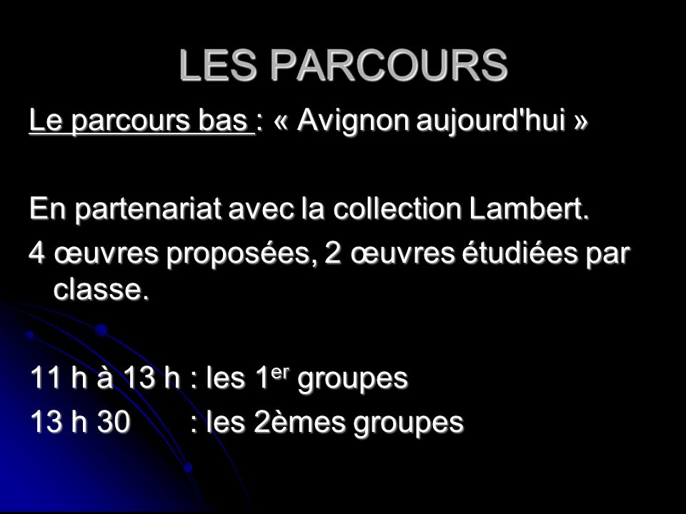 LES PARCOURS Le parcours bas : « Avignon aujourd hui » En partenariat avec la collection Lambert.