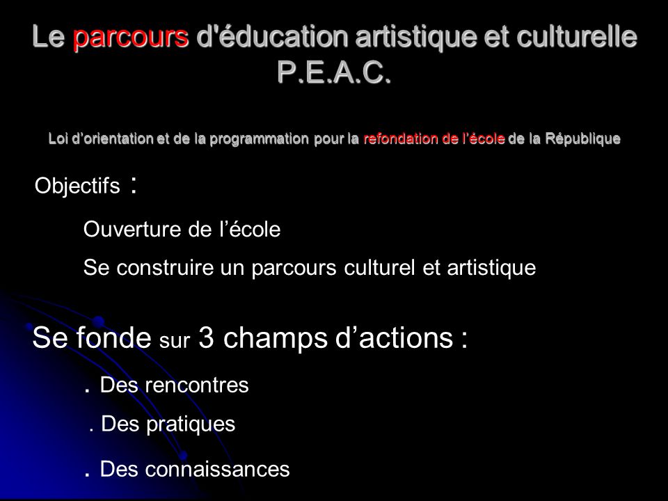 Le parcours d éducation artistique et culturelle P.E.A.C.