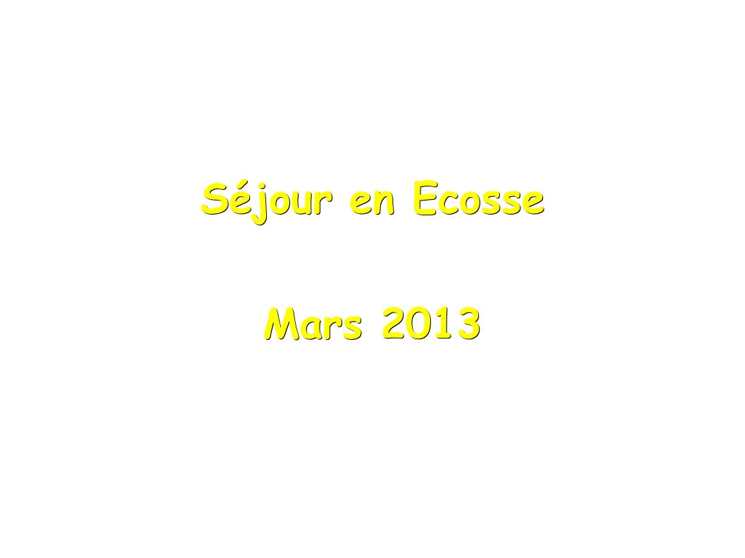 Séjour en Ecosse Mars 2013