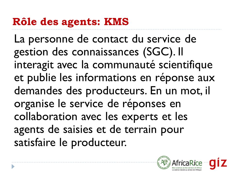 Rôle des agents: KMS La personne de contact du service de gestion des connaissances (SGC).