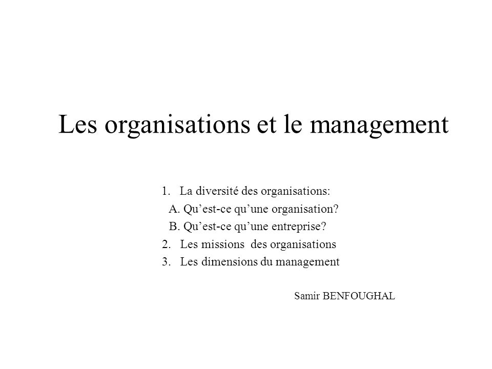 Les organisations et le management 1.La diversité des organisations: A.