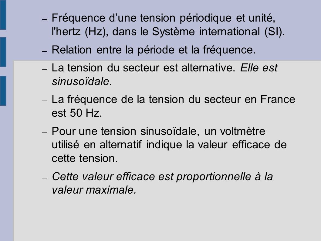 – Fréquence d’une tension périodique et unité, l hertz (Hz), dans le Système international (SI).