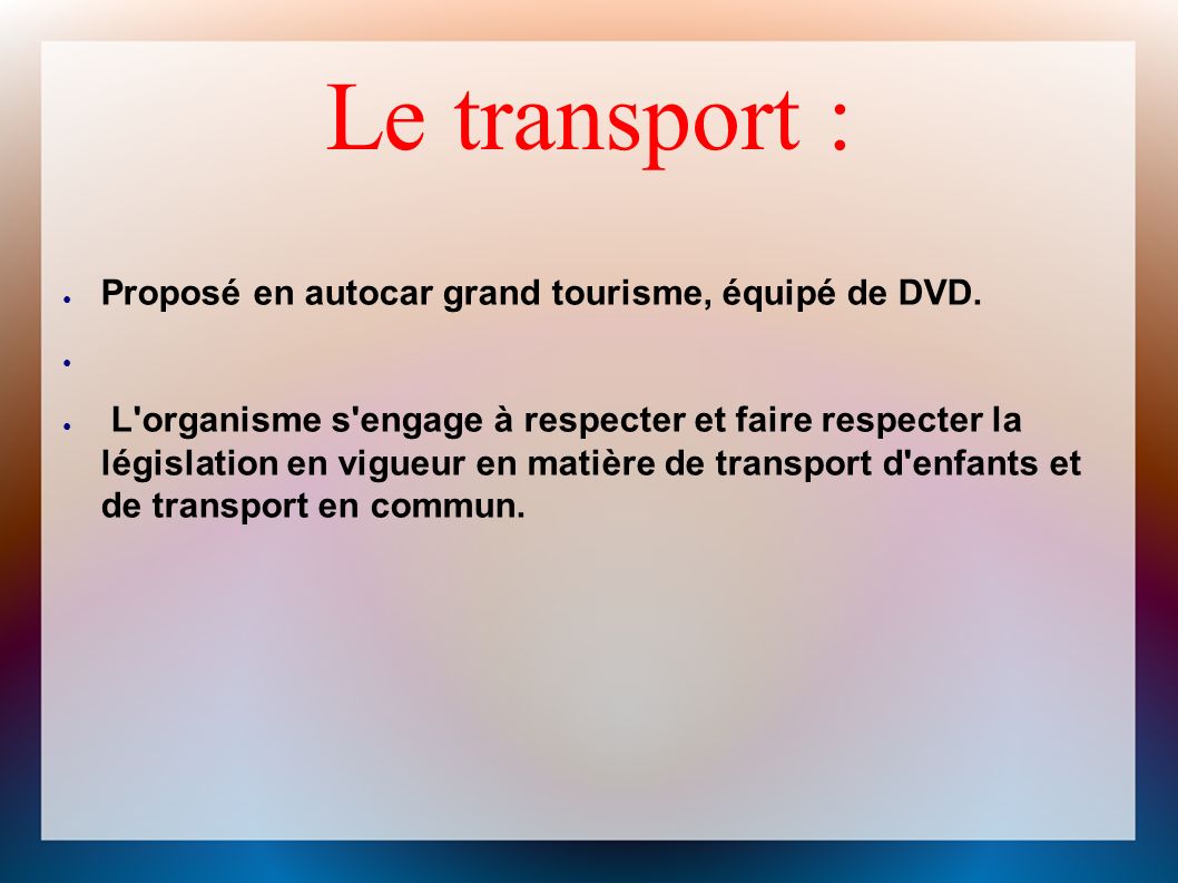Le transport : ● Proposé en autocar grand tourisme, équipé de DVD.