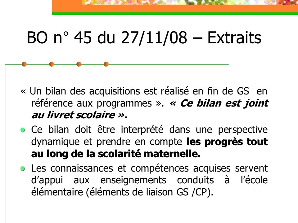 BO n° 45 du 27/11/08 – Extraits « Un bilan des acquisitions est réalisé en fin de GS en référence aux programmes ».