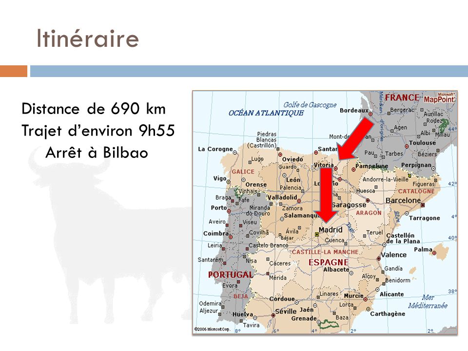 Itinéraire Distance de 690 km Trajet d’environ 9h55 Arrêt à Bilbao