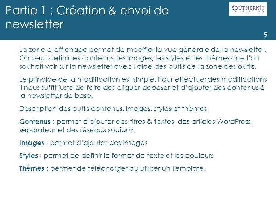 Partie 1 : Création & envoi de newsletter 9 La zone d’affichage permet de modifier la vue générale de la newsletter.
