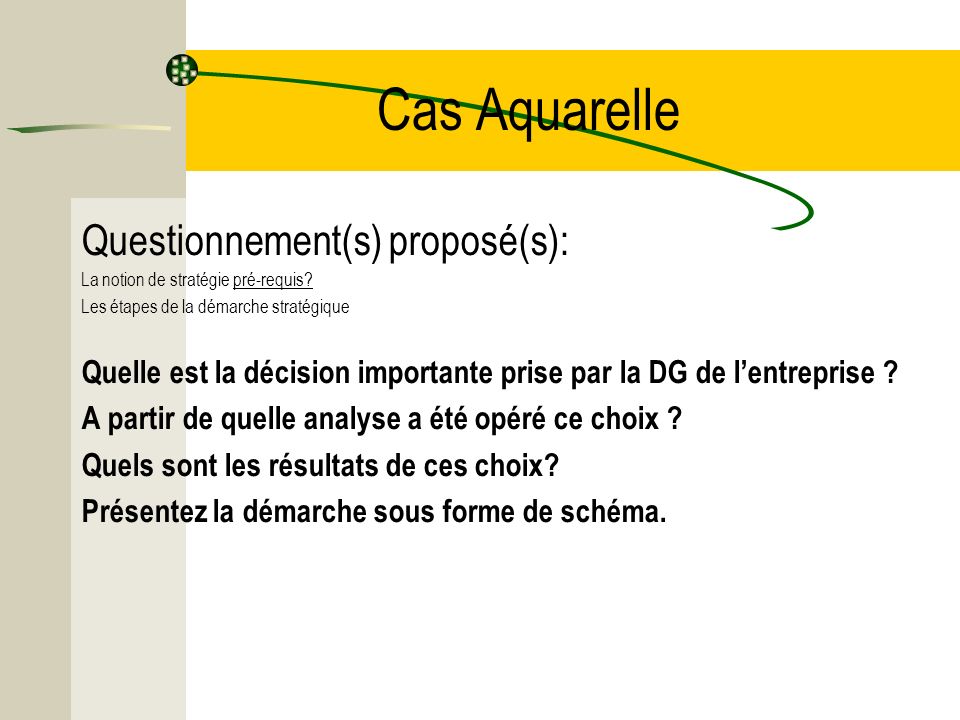Cas Aquarelle Questionnement(s) proposé(s): La notion de stratégie pré-requis.