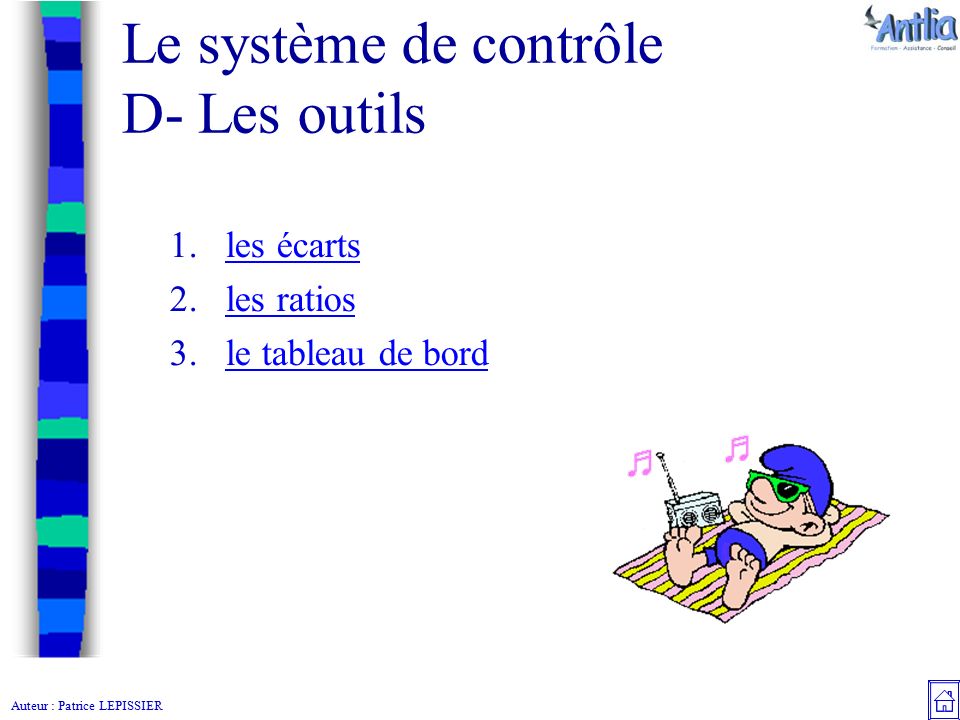 Auteur : Patrice LEPISSIER Le système de contrôle D- Les outils 1.les écartsles écarts 2.les ratiosles ratios 3.le tableau de bordle tableau de bord