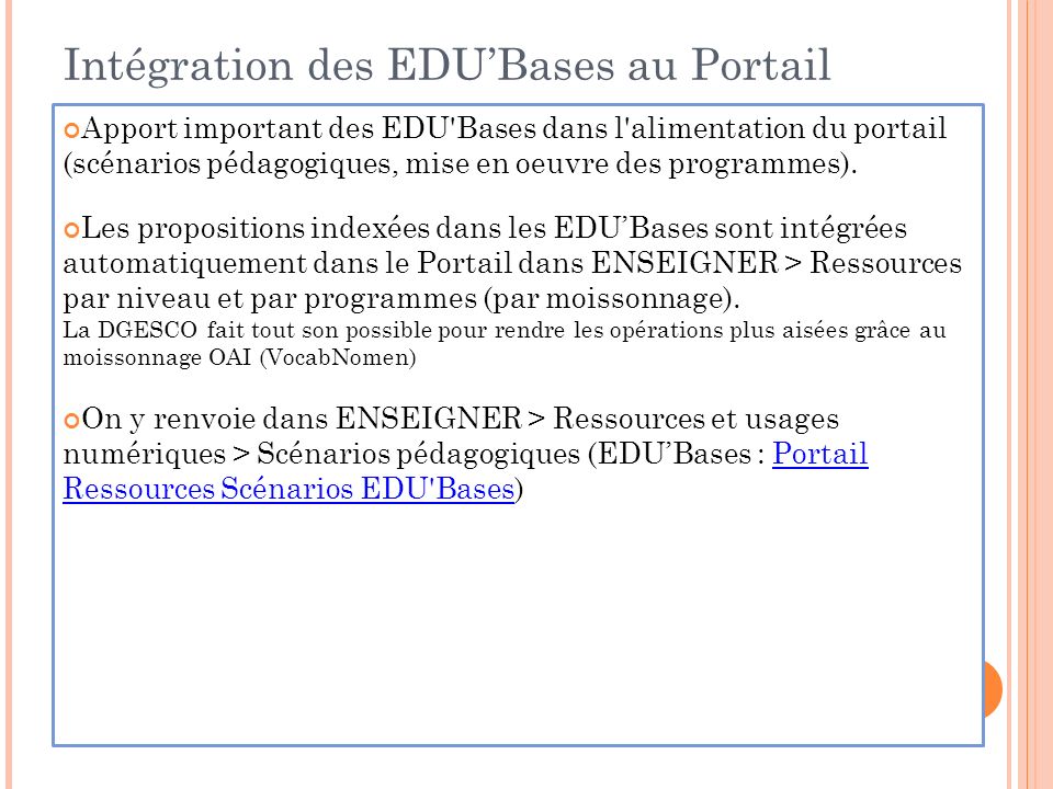 13 Intégration des EDU’Bases au Portail Apport important des EDU Bases dans l alimentation du portail (scénarios pédagogiques, mise en oeuvre des programmes).