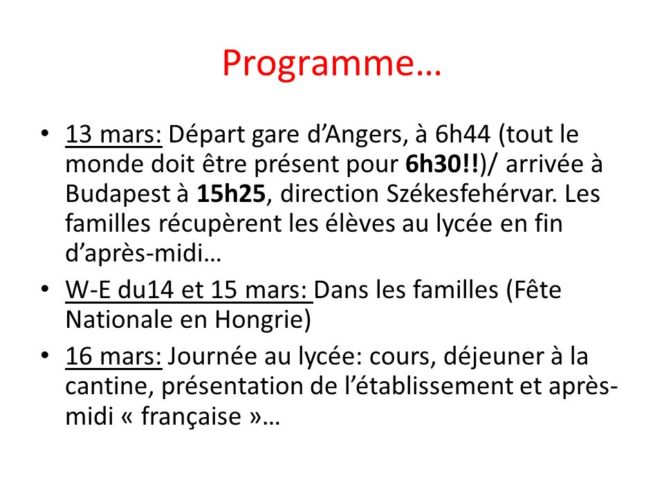 Programme… 13 mars: Départ gare d’Angers, à 6h44 (tout le monde doit être présent pour 6h30!!)/ arrivée à Budapest à 15h25, direction Székesfehérvar.