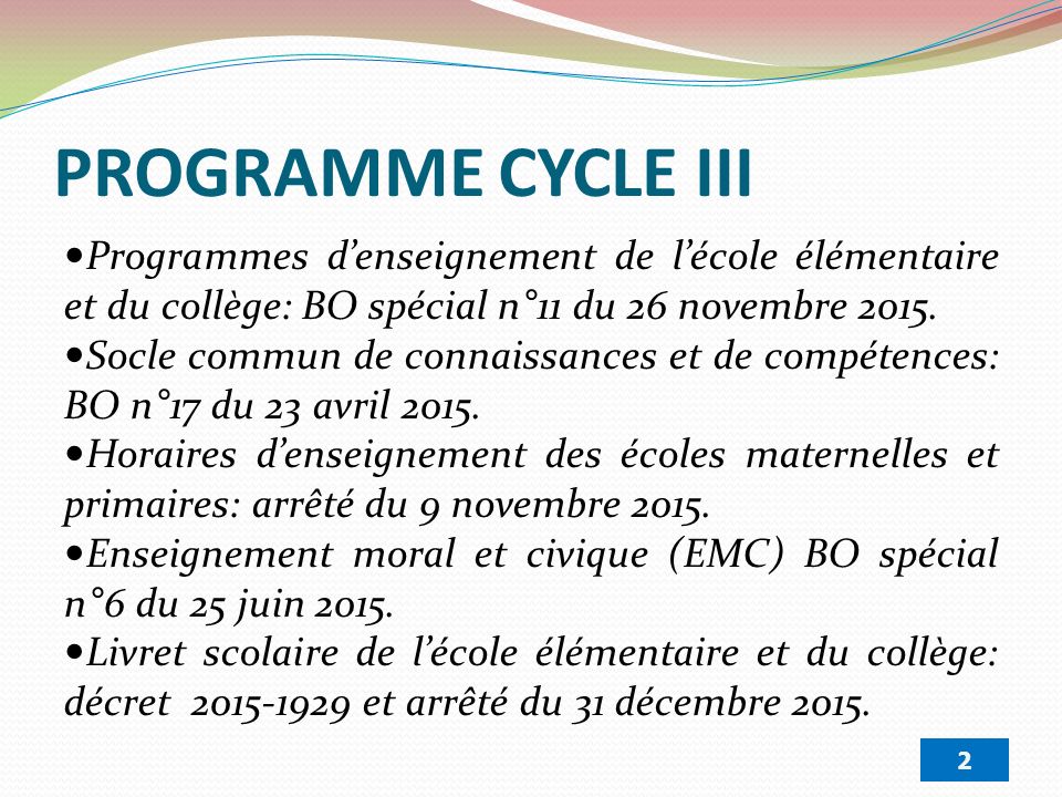 PROGRAMME CYCLE III Programmes d’enseignement de l’école élémentaire et du collège: BO spécial n°11 du 26 novembre 2015.