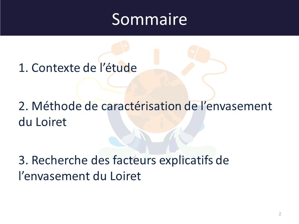 Sommaire 1. Contexte de l’étude 2. Méthode de caractérisation de l’envasement du Loiret 3.