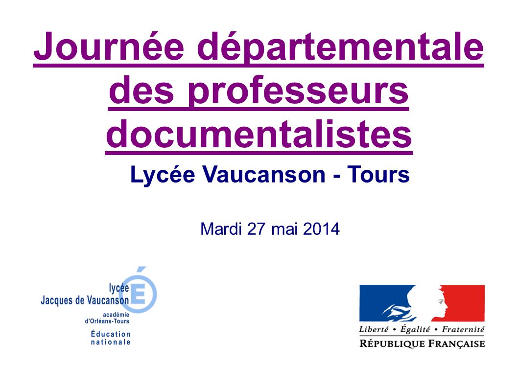 Journée départementale des professeurs documentalistes Lycée Vaucanson - Tours Mardi 27 mai 2014