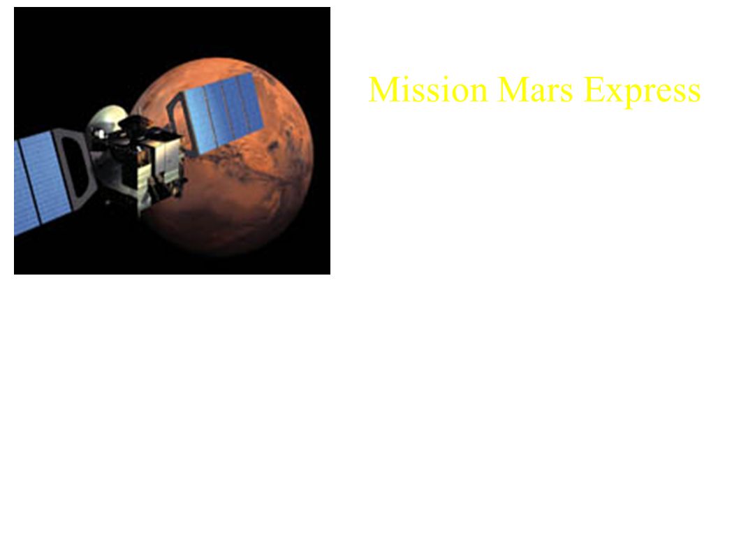 Mission Mars Express Spectromètre infrarouge et ultraviolet OMEGA et SPICAM -Variations temporelles et spatiales du cycle saisonnier de l eau et des poussières Radar basse fréquence MARSIS -Distribution en subsurface de l eau (liquide, glace ) jusqu à 5 km de profondeur