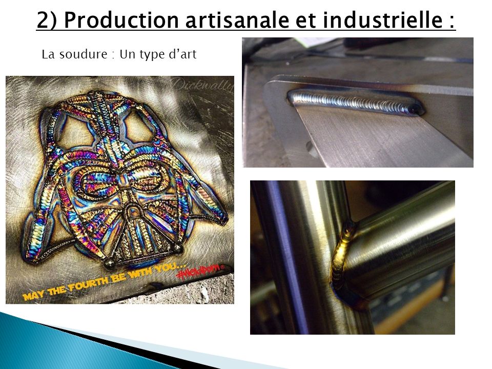 2) Production artisanale et industrielle : La soudure : Un type d’art