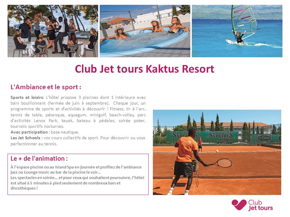 Club Jet tours Kaktus Resort L Ambiance et le sport : Sports et loisirs: L’hôtel propose 3 piscines dont 1 intérieure avec bain bouillonnant (fermée de juin à septembre).