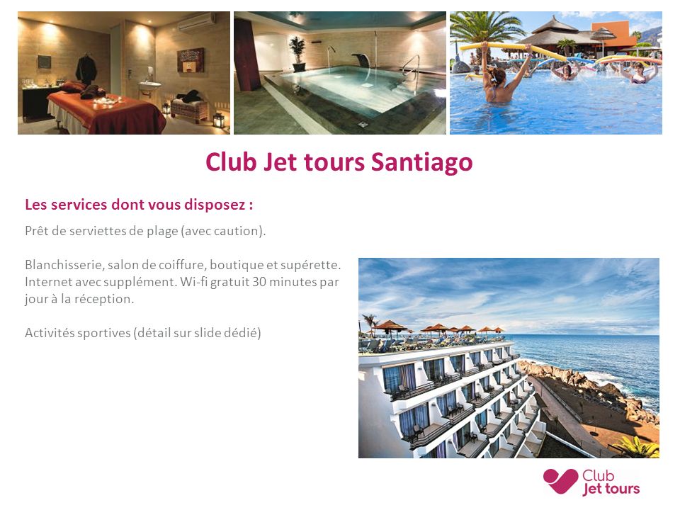 Club Jet tours Santiago Les services dont vous disposez : Prêt de serviettes de plage (avec caution).