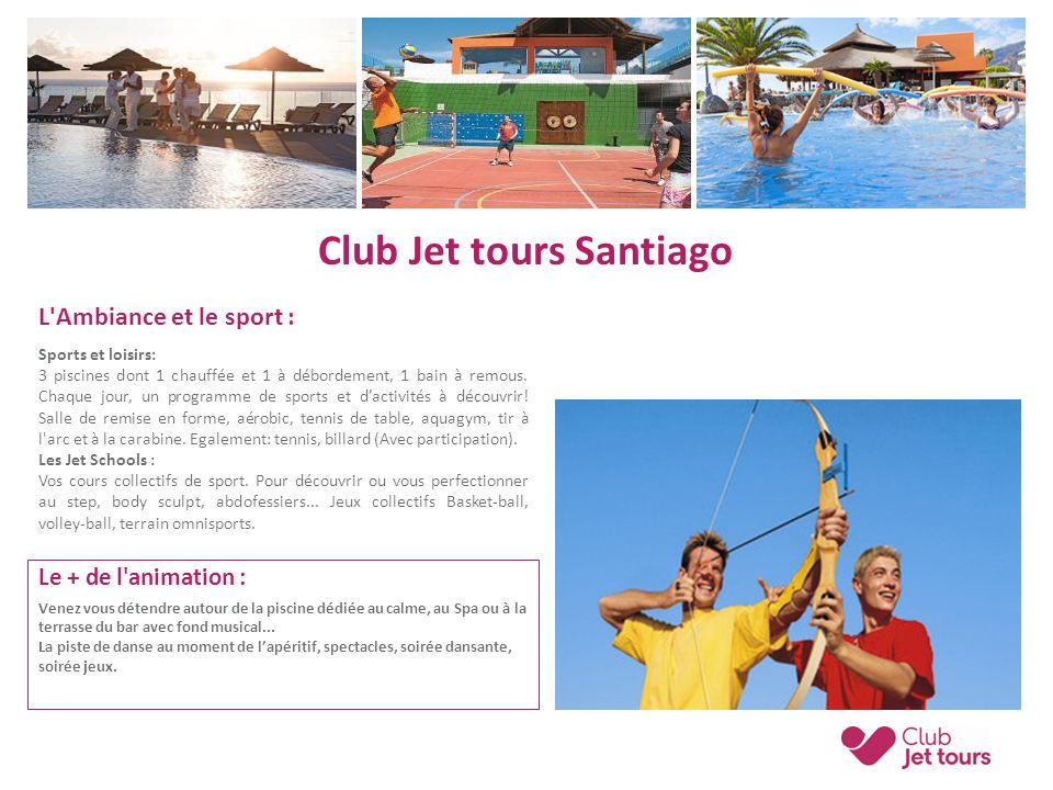 Club Jet tours Santiago L Ambiance et le sport : Sports et loisirs: 3 piscines dont 1 chauffée et 1 à débordement, 1 bain à remous.