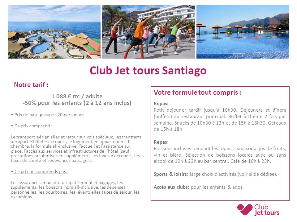 Club Jet tours Santiago Votre formule tout compris : Repas: Petit déjeuner tardif jusqu à 10h30.