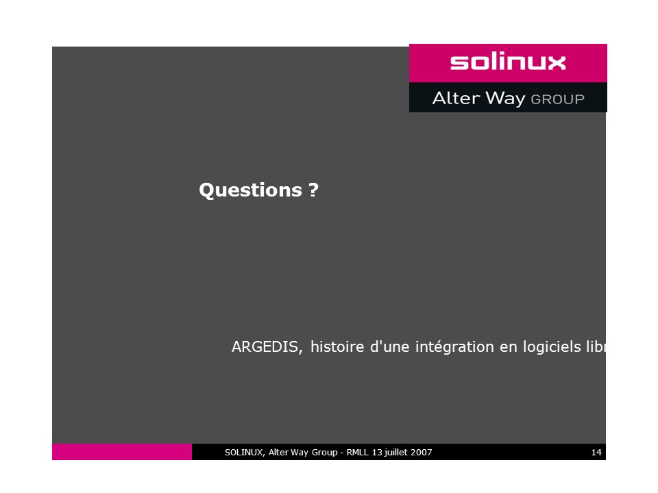 SOLINUX, Alter Way Group - RMLL 13 juillet Questions .