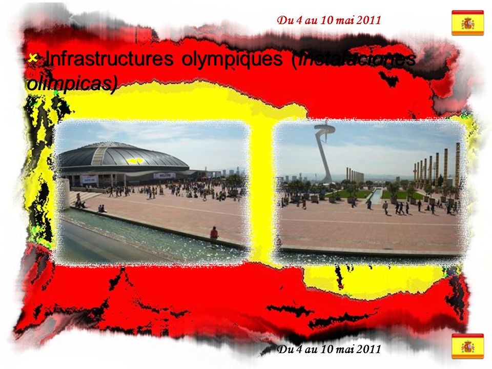 Du 4 au 10 mai 2011  Infrastructures olympiques (Instalaciones olimpicas)