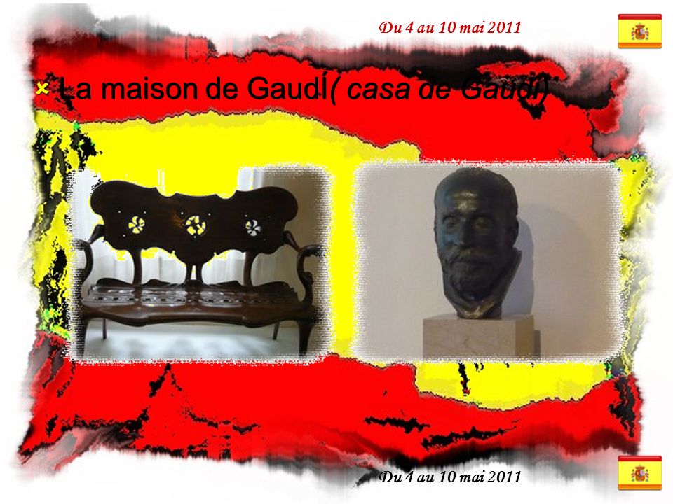 Du 4 au 10 mai 2011  La maison de GaudÍ( casa de Gaudi)