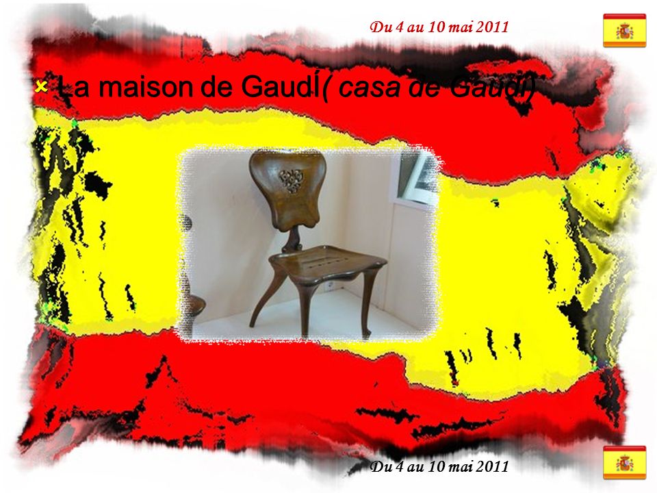 Du 4 au 10 mai 2011  La maison de GaudÍ( casa de Gaudi)