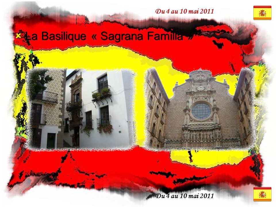 Du 4 au 10 mai 2011  La Basilique « Sagrana Familia »