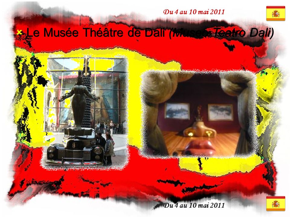Du 4 au 10 mai 2011  Le Musée Théâtre de Dali (Museo Teatro Dali)
